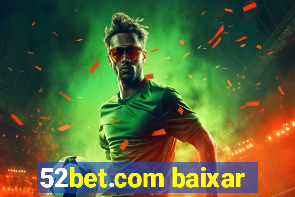 52bet.com baixar